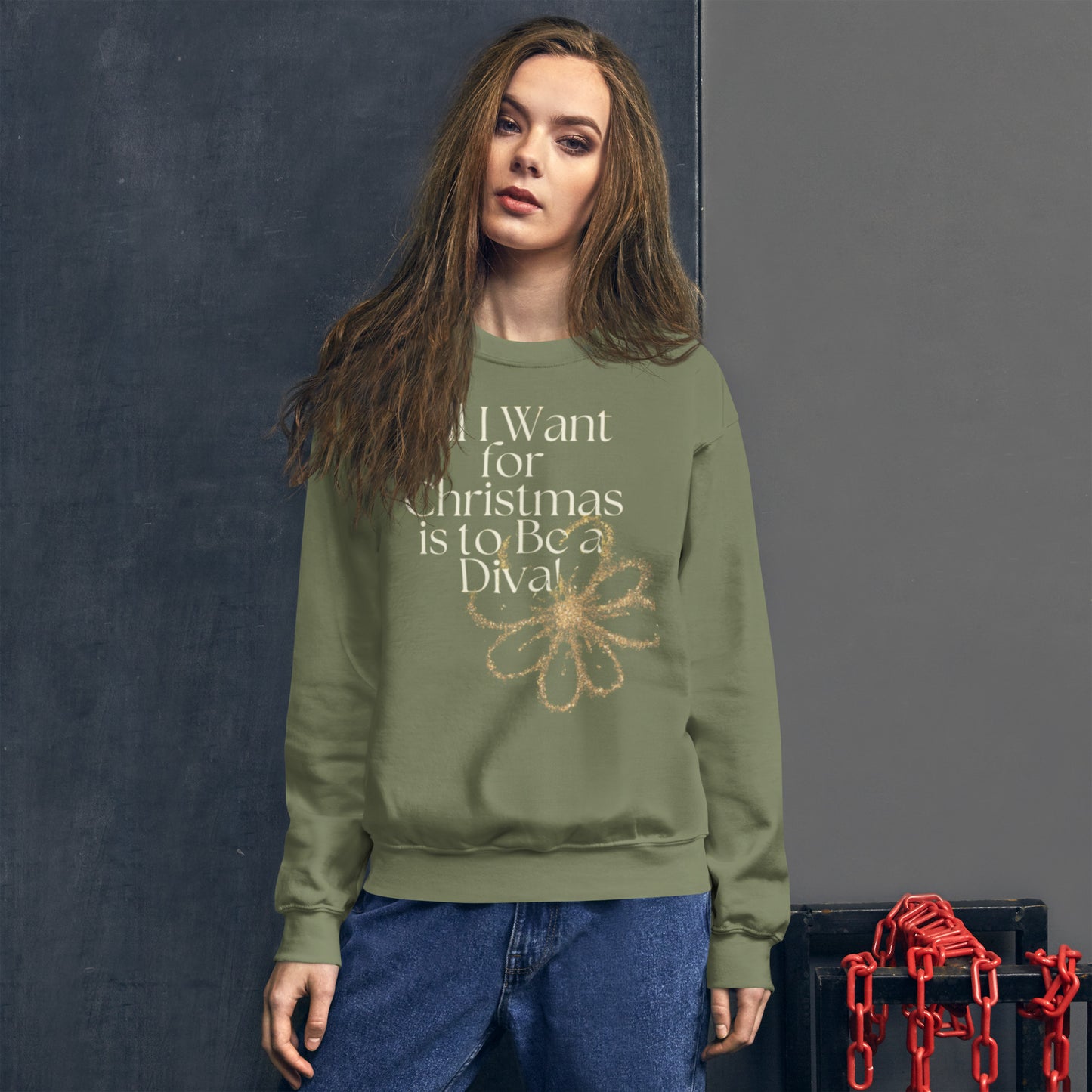 All I Want for Christmas is to Be a Diva Sweatshirt